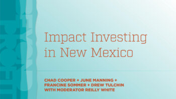 Impact Investing In New Mexico will be a Panel Discussion in the Beyond Profit Series