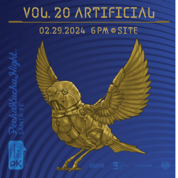 PechaKucha Night Santa Fe, volume 20 Artificial promo graphic card, featuring a mechanical sparrow illustration sitting on top to a blue background.